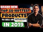 How to Find a Profitable Product to Sell on Amazon (Top 50 Hottest Amazon Products in 2019!)