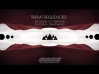 THEM FREQUENCIES- WE MADE YOU BREATHE (FEAT. MIHAI BREATHELAST)
