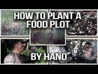 How to plant a food plot by hand - Deer hunting tip