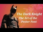The Dark Knight: The Art of the Poster Font