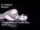Dj Tomasso Present  Power WorkOut Super Bass Remix 2013