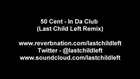 50 Cent - In Da Club (Last Child Left Remix)