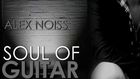 Alex Noiss - Soul Of Guitar (Seduction Mix)
